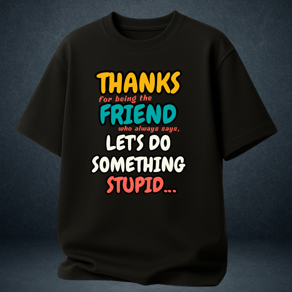 Black unisex oversized t-shirt front view with "Let's Do Something Stupid" friendship quote in retro colours