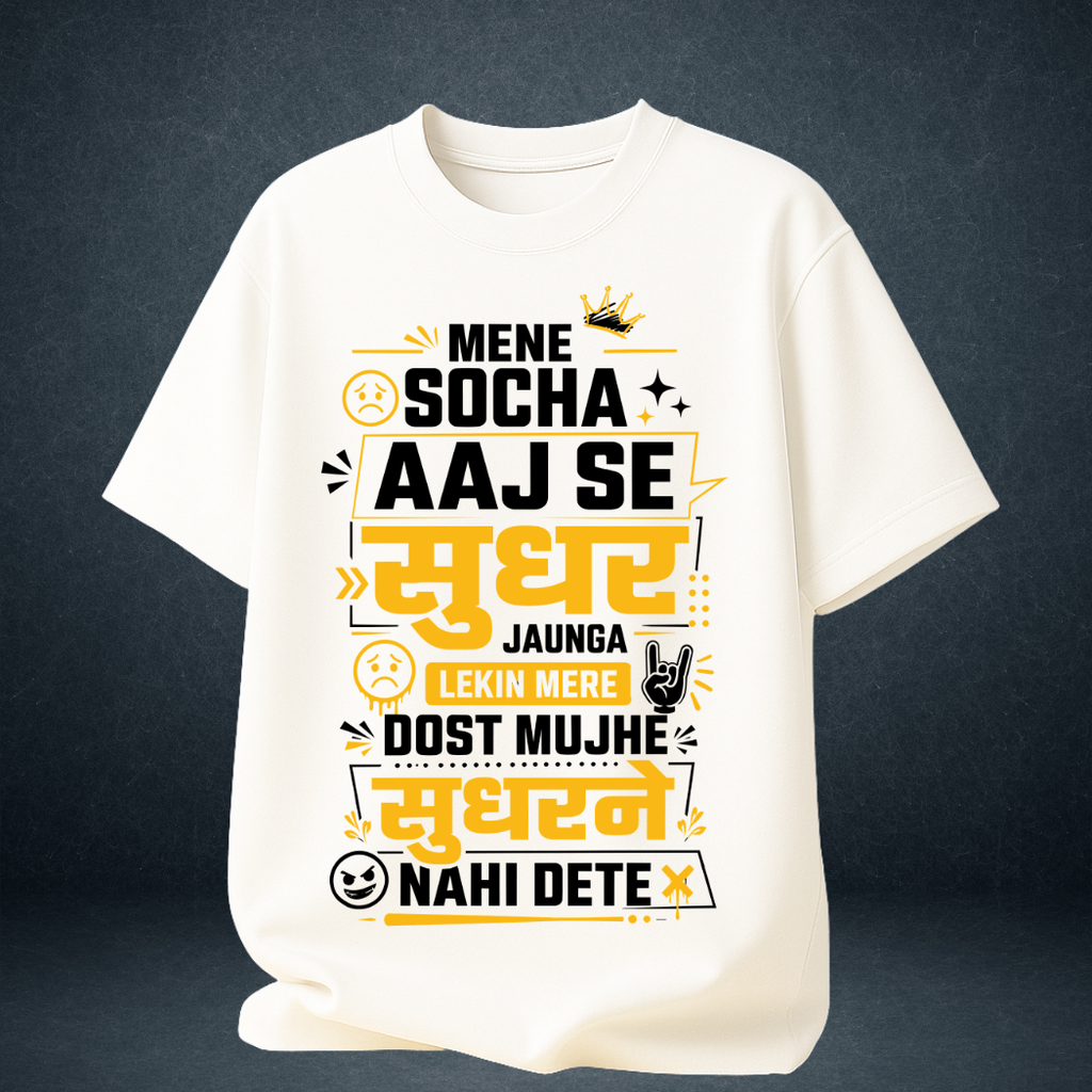 white oversized t-shirt front view with funny Hindi dosti quote "Mene Socha Aaj Se Sudhar Jaunga Lekin Mere Dost Mujhe Sudharne Nahi Dete" in yellow typography