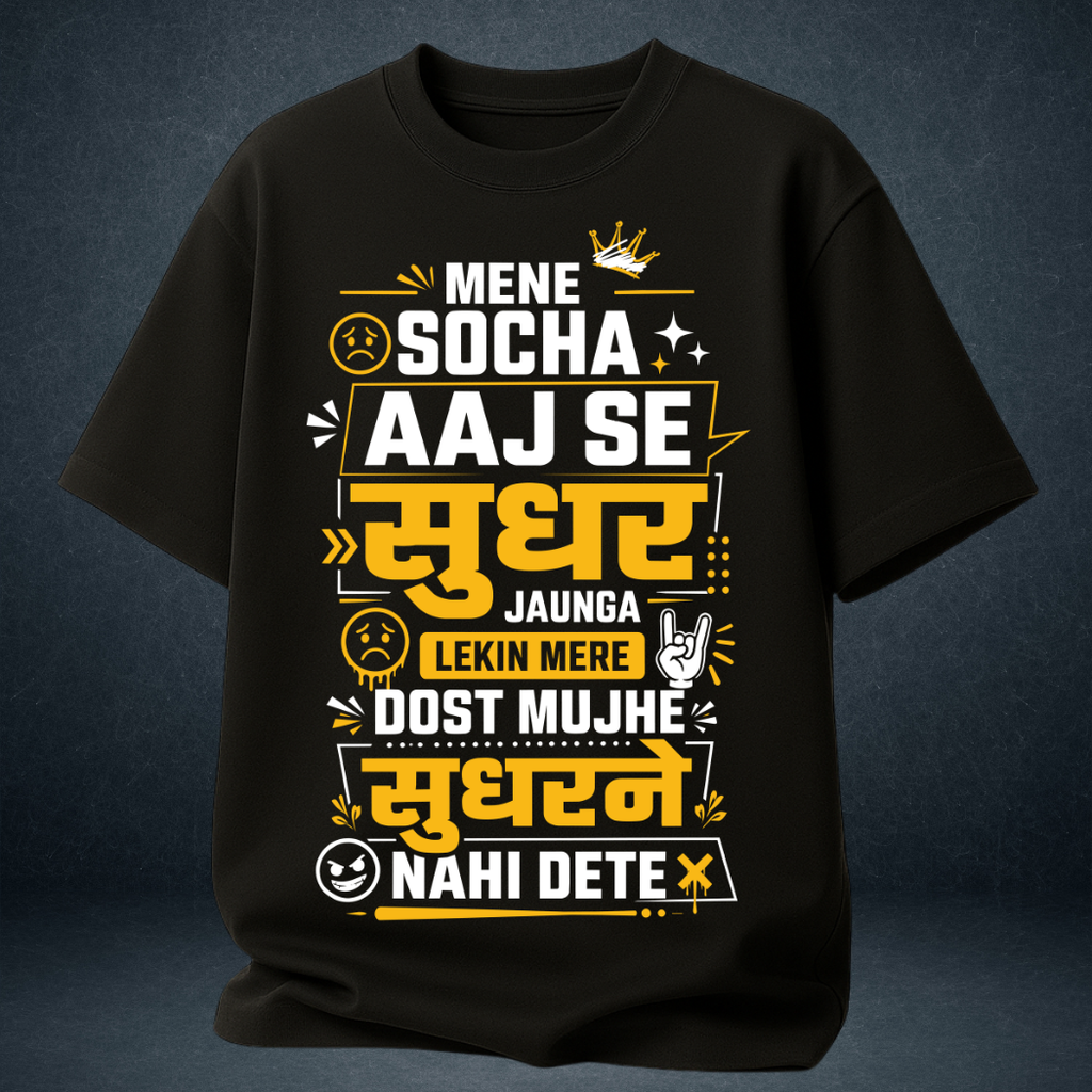 Black oversized open t-shirt front view with funny Hindi dosti quote "Mene Socha Aaj Se Sudhar Jaunga Lekin Mere Dost Mujhe Sudharne Nahi Dete" in yellow typography